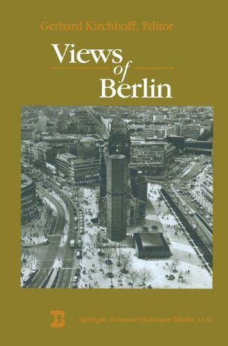 Cover for Kirchhoff · Views of Berlin: From a Boston Symposium (Paperback Book) [Softcover reprint of the original 1st ed. 1989 edition] (2013)