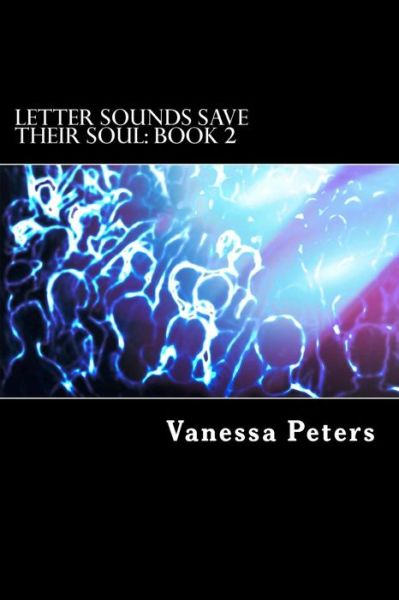 Cover for Vanessa Peters · Letter Sounds Save Their Soul: Book 2: Direct Instruction - Secret to Reading Success for African American Children (Paperback Book) (2013)