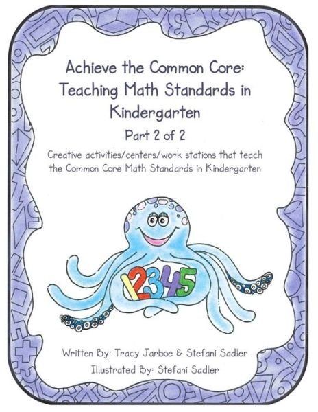 Cover for Abcschoolhouse Com · Achieve the Common Core: Teaching Math Standards in Kindergarten: Part 2 of 2: Creative Activities / Centers / Work Stations That Teach the Common (Paperback Book) (2013)