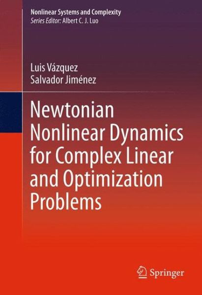 Cover for Luis Vazquez · Newtonian Nonlinear Dynamics for Complex Linear and Optimization Problems - Nonlinear Systems and Complexity (Paperback Book) [2013 edition] (2014)