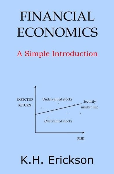 Cover for K H Erickson · Financial Economics: A Simple Introduction (Pocketbok) (2014)