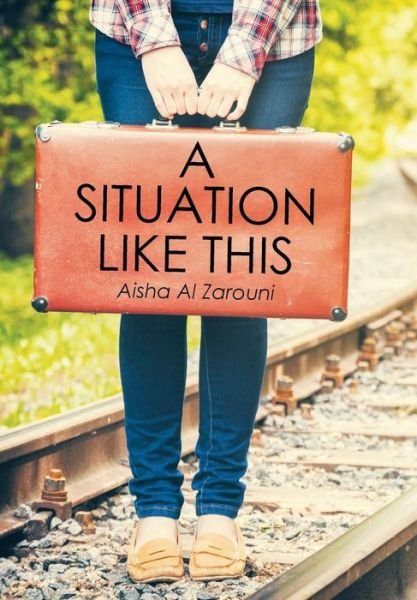 Cover for Aisha Al Zarouni · A Situation Like This (Innbunden bok) (2015)