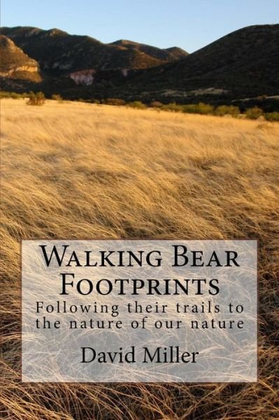 Cover for David Miller · Walking Bear Footprints: Following Their Trails to the Nature of Our Nature (Paperback Bog) (2014)