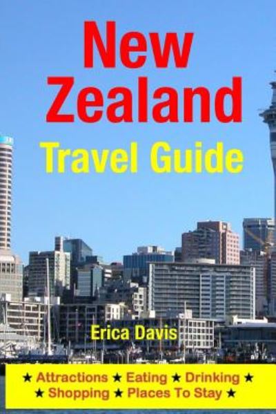 Cover for Erica Davis · New Zealand Travel Guide: Attractions, Eating, Drinking, Shopping &amp; Places to Stay (Paperback Book) (2014)