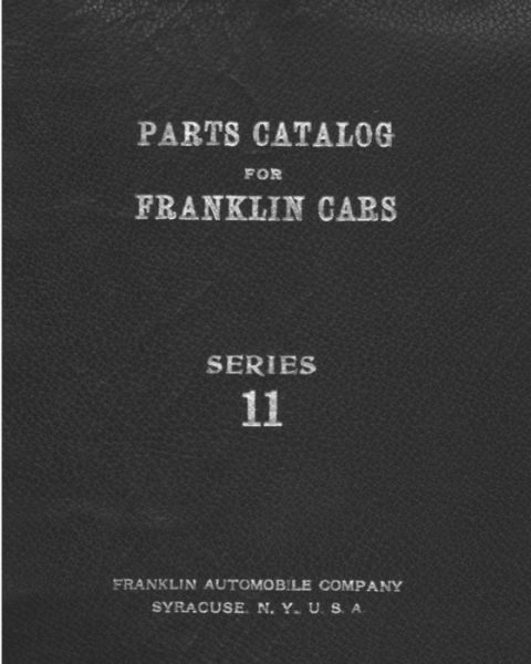 Cover for Franklin Automobile Company · Parts Catalog for Franklin Cars Series 11 (Paperback Book) (2015)