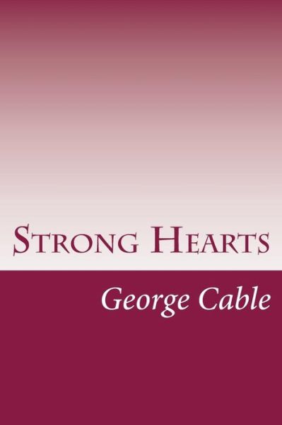 Cover for George Washington Cable · Strong Hearts (Paperback Book) (2014)