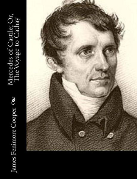 Mercedes of Castile; Or, the Voyage to Cathay - James Fenimore Cooper - Books - Createspace - 9781502714176 - October 18, 2014