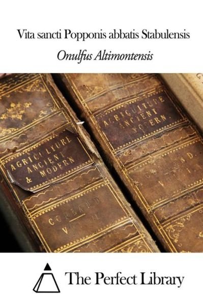 Cover for Onulfus Altimontensis · Vita Sancti Popponis Abbatis Stabulensis (Paperback Book) (2014)