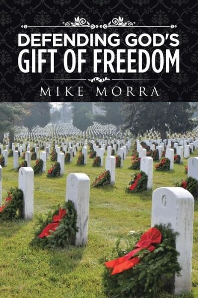 Cover for Mike Morra · Defending God's Gift of Freedom (Paperback Bog) (2016)