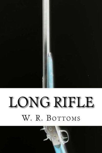 Cover for W R Bottoms · Long Rifle (Taschenbuch) (2017)