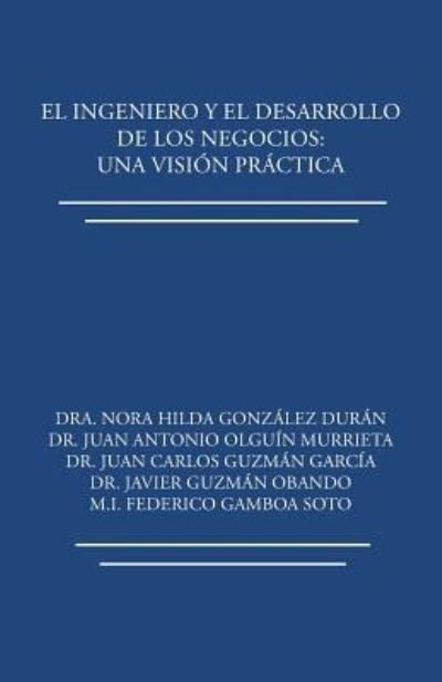 Cover for Dra Nora Hilda Gonzalez Duran · El ingeniero y el desarrollo de los negocios (Pocketbok) (2017)