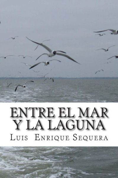 Cover for Luis Enrique Sequera · Entre El Mar Y La Laguna (Paperback Book) (2015)