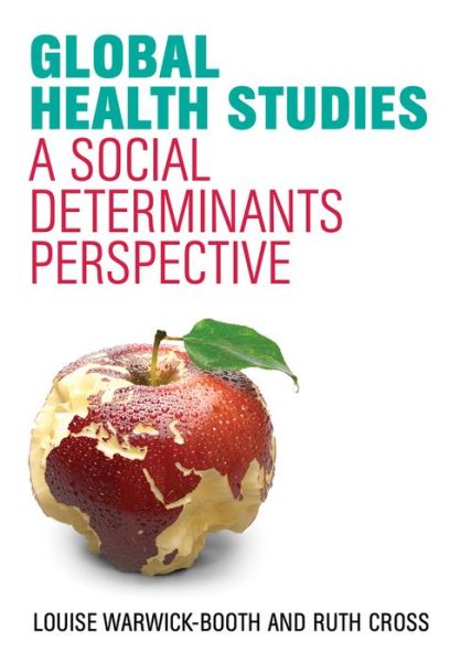 Cover for Warwick-Booth, Louise (Leeds Metropolitan University) · Global Health Studies: A Social Determinants Perspective (Paperback Book) (2018)