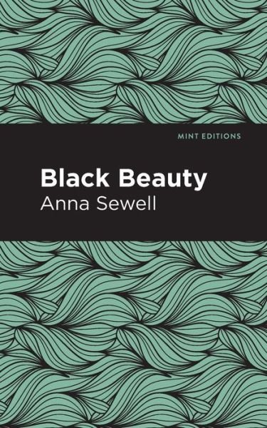 Black Beauty - Mint Editions - Anna Sewell - Books - Graphic Arts Books - 9781513266176 - November 19, 2020