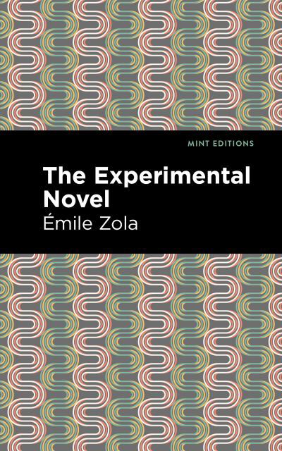 The Experimental Novel - Mint Editions - Emile Zola - Books - Graphic Arts Books - 9781513282176 - July 8, 2021
