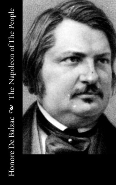 The Napoleon of the People - Honore De Balzac - Books - Createspace - 9781514821176 - July 5, 2015