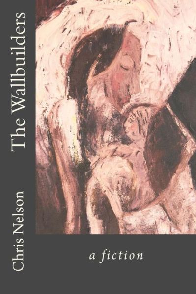 Cover for Chris Nelson · The Wallbuilders (Paperback Book) (2015)