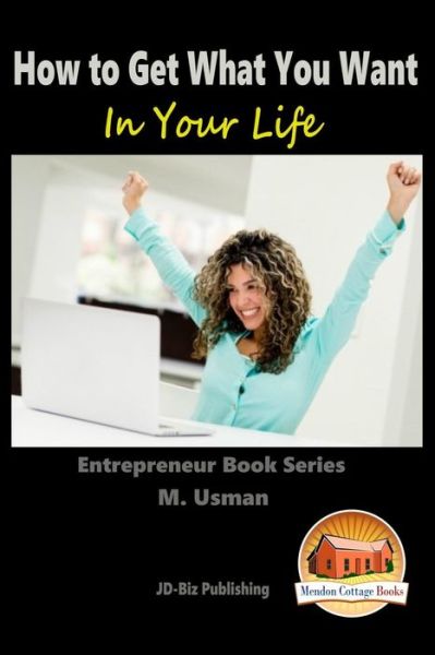 Cover for M Usman · How to Get What You Want in Your Life (Paperback Book) (2015)