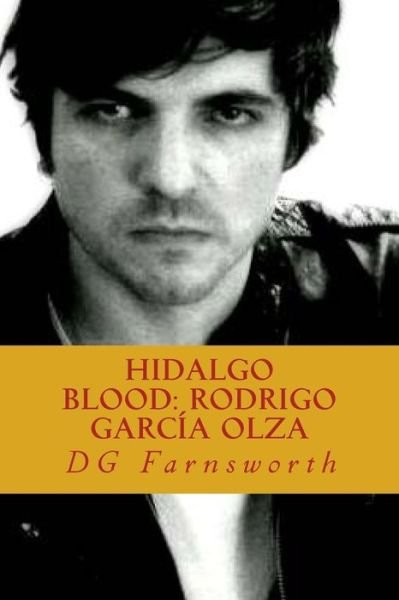 Cover for Dg Farnsworth · Hidalgo Blood: Rodrigo Garcia Olza (Paperback Book) (2015)