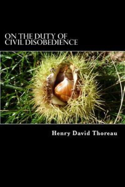 On the Duty of Civil Disobedience - Henry David Thoreau - Books - Createspace Independent Publishing Platf - 9781518612176 - October 12, 2015