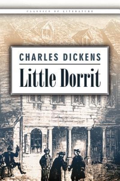 Little Dorrit - Dickens - Książki - Createspace Independent Publishing Platf - 9781522709176 - 12 grudnia 2015