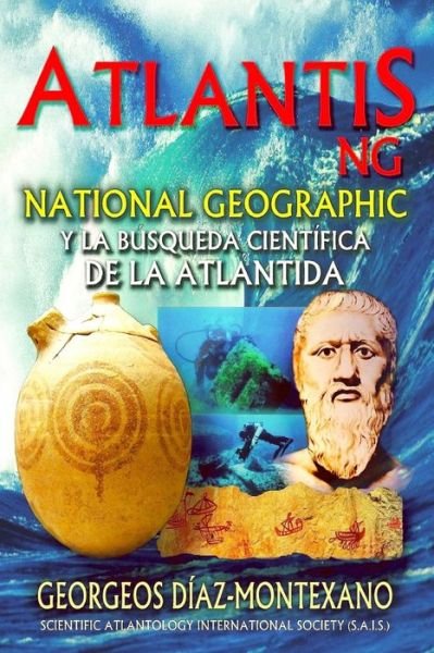 Cover for Georgeos Diaz-Montexano · ATLANTIS.NG National Geographic y la busqueda cientifica de la Atlantida (Paperback Bog) (2016)