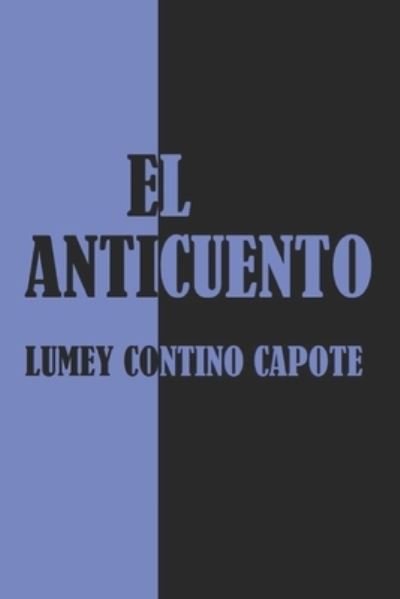 Cover for Lumey Contino Capote · El anticuento (Paperback Book) (2015)