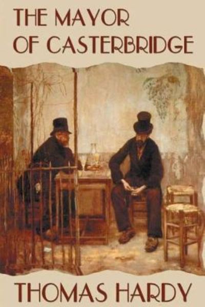 The Mayor of Casterbridge - Thomas Hardy - Books - Createspace Independent Publishing Platf - 9781523702176 - January 28, 2016