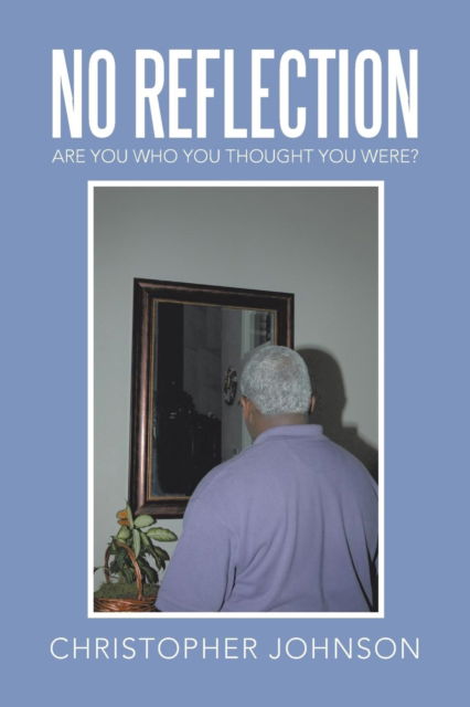 Cover for Author Christopher Johnson · No Reflection (Paperback Book) (2016)