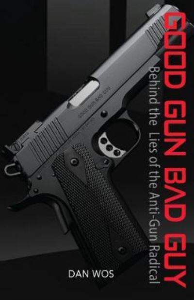 Cover for Dan J Wos Sr · Good Gun Bad Guy (Paperback Book) (2016)