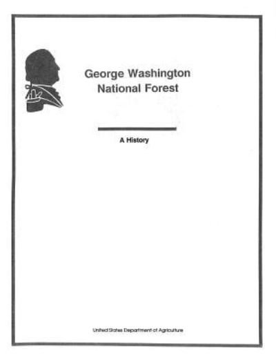Cover for United States Department of Agriculture · George Washington National Forest, A History (Paperback Bog) (2016)