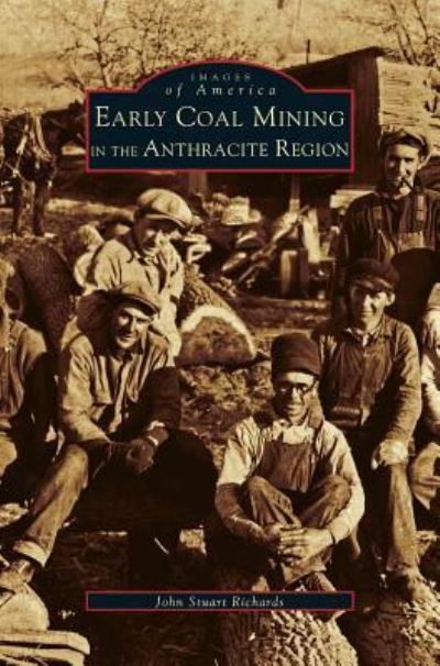 Cover for John Stuart Richards · Early Coal Mining in the Anthracite Region (Hardcover bog) (2002)