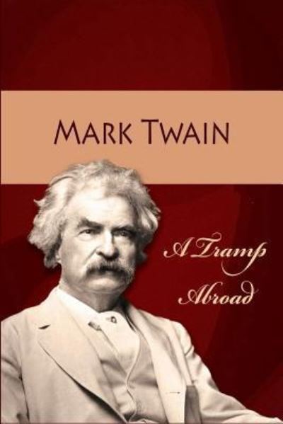 A Tramp Abroad - Mark Twain - Books - Createspace Independent Publishing Platf - 9781537253176 - August 24, 2016