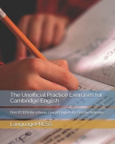 Cover for Languagepress · The Unofficial Practice Exercises for Cambridge English: First (FCEfS) for schools Use of English (Paperback Book) (2016)