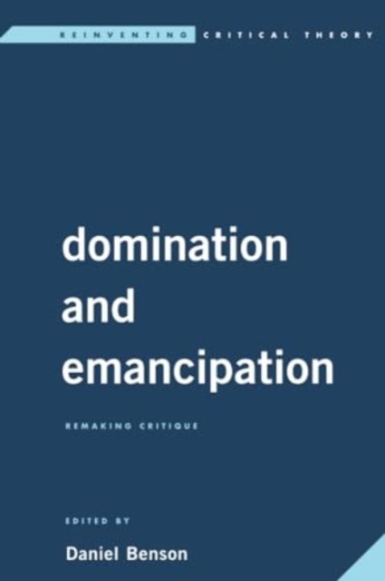 Cover for Luc Boltanski · Domination and Emancipation: Remaking Critique - Reinventing Critical Theory (Paperback Bog) (2024)