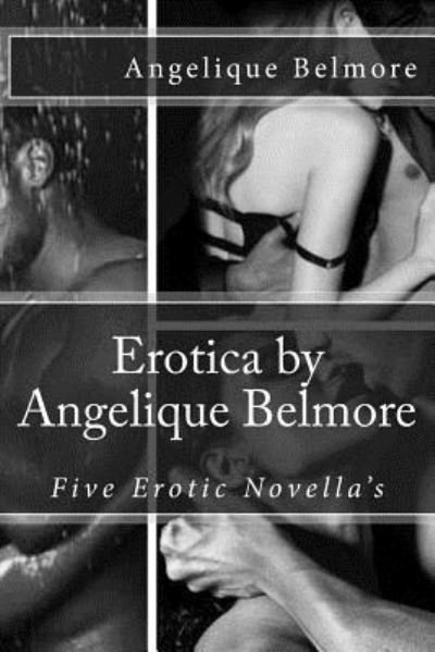 Cover for Angelique Belmore · Erotica by Angelique Belmore (Paperback Book) (2016)