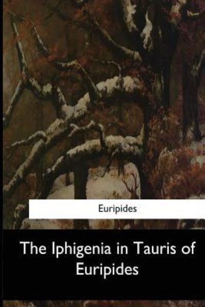 Cover for Euripides · The Iphigenia in Tauris of Euripides (Pocketbok) (2017)