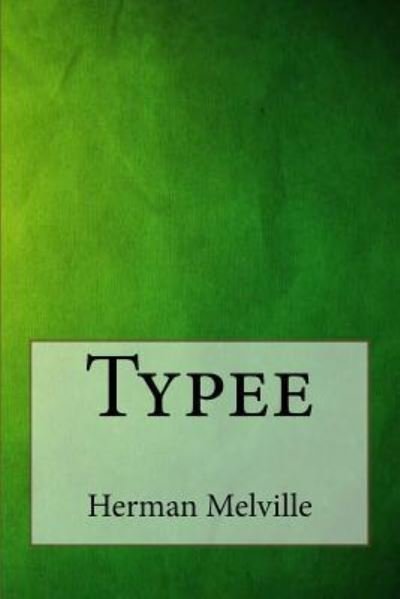 Typee - Herman Melville - Bøger - Createspace Independent Publishing Platf - 9781547096176 - 2. juni 2017