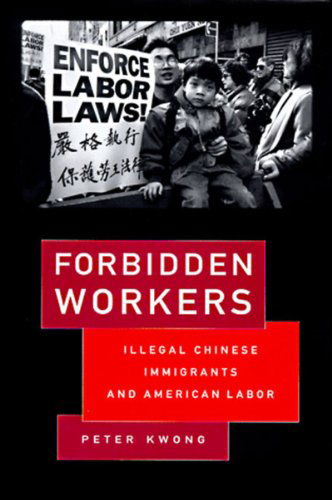 Cover for Peter Kwong · Forbidden Workers: Illegal Chinese Immigrants and American Labor (Taschenbuch) [1st edition] (1999)