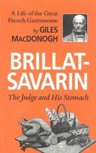 Brillat-Savarin: The Judge and His Stomach - Giles MacDonogh - Książki - Ivan R Dee, Inc - 9781566637176 - 20 marca 2008