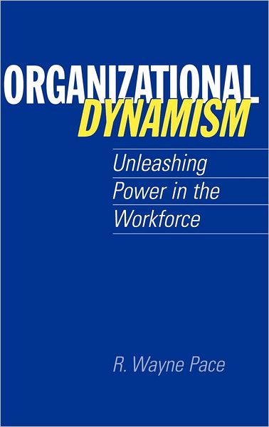 Cover for R. Wayne Pace · Organizational Dynamism: Unleashing Power in the Workforce (Hardcover Book) (2001)