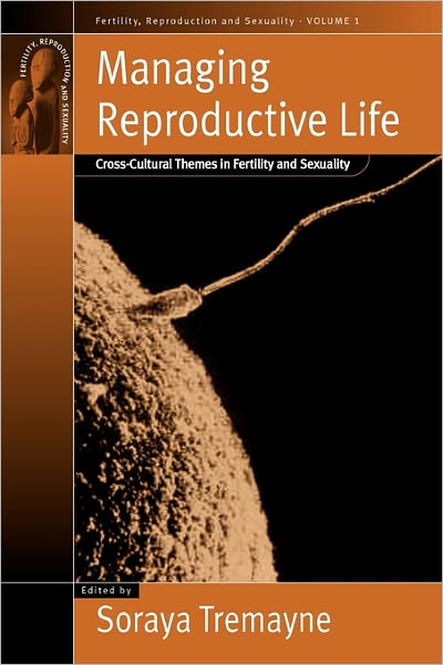 Cover for Soraya Tremayne · Managing Reproductive Life: Cross-Cultural Themes in Fertility and Sexuality - Fertility, Reproduction and Sexuality: Social and Cultural Perspectives (Paperback Book) (2001)