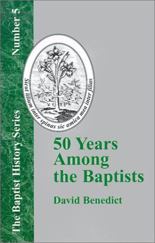 Cover for David Benedict · 50 Years Among the Baptists (Baptist History) (Paperback Book) (2001)