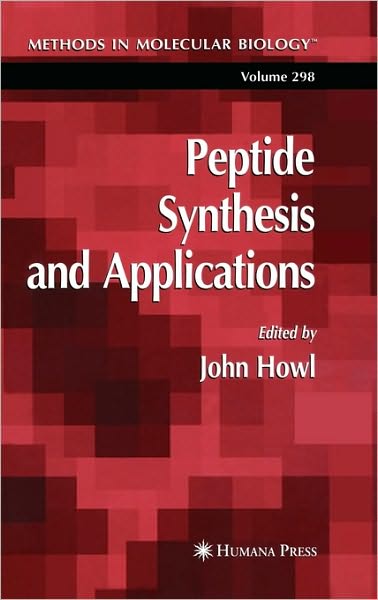 Peptide Synthesis and Applications - Methods in Molecular Biology - John Howl - Livros - Humana Press Inc. - 9781588293176 - 28 de fevereiro de 2005