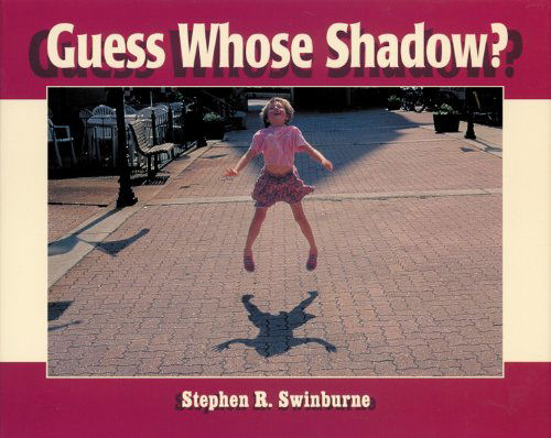 Cover for Stephen R. Swinburne · Guess Whose Shadow? (Paperback Book) [Reprint edition] (2002)