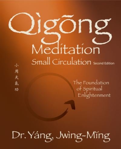 Cover for Yang, Dr. Jwing-Ming, Ph.D. · Qigong Meditation Small Circulation: The Foundation of Spiritual Enlightenment - Qigong Foundation (Paperback Bog) [2 New edition] (2022)