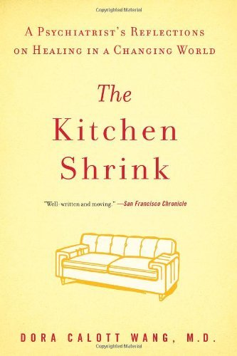 Cover for Dora Calott Wang M.d. · The Kitchen Shrink: a Psychiatrist's Reflections on Healing in a Changing World (Paperback Book) [Reprint edition] (2011)