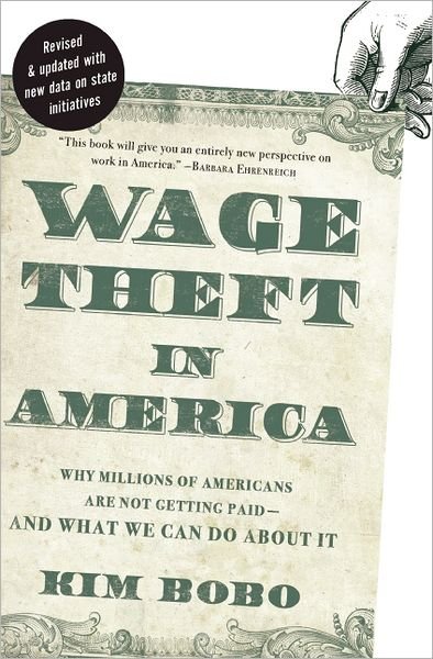 Cover for Kim Bobo · Wage Theft America: Why Millions of Working Americans Are Not Getting paid - and What We Can Do About It (Paperback Book) [Revised edition] (2011)