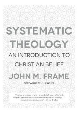 Cover for John M. Frame · Systematic Theology (Hardcover Book) (2013)