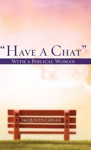 Cover for Jacquelyn Griggs · &quot;Have a Chat&quot; with a Biblical Woman (Hardcover Book) (2008)